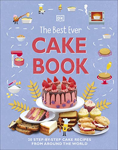 The Best Ever Cake Book: 20 Step-by-Step Cake Recipes from Around the World (DK's Best Ever Cook Books) von DK Children